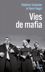 Vies de mafia - Delphine Saubaber