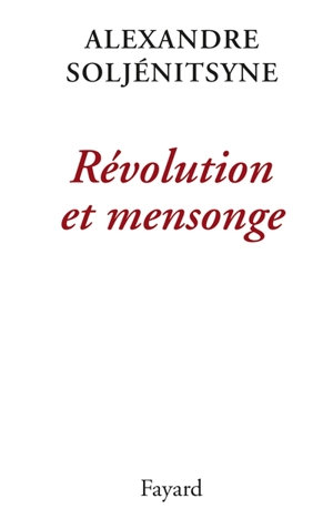 Révolution et mensonge - Alexandre Soljenitsyne