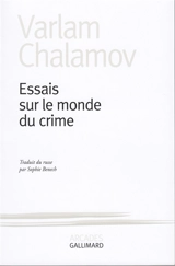 Essais sur le monde du crime - Varlam Tikhonovitch Chalamov