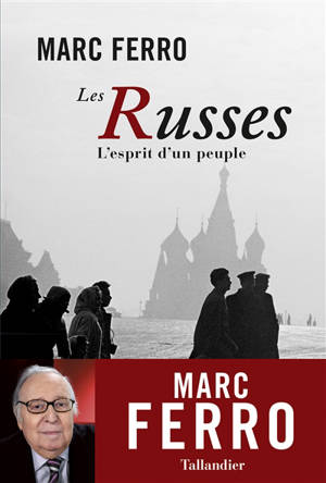 Les Russes : l'esprit d'un peuple - Marc Ferro