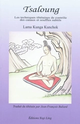 Tsaloung : les techniques tibétaines de contrôle des canaux et souffles subtils - Kunga Kunchok