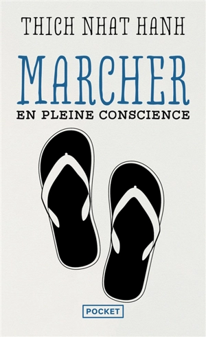 Marcher en pleine conscience - Nhât Hanh
