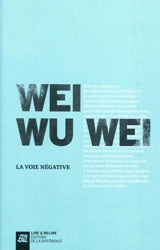 La voie négative - Wu Wei Wei
