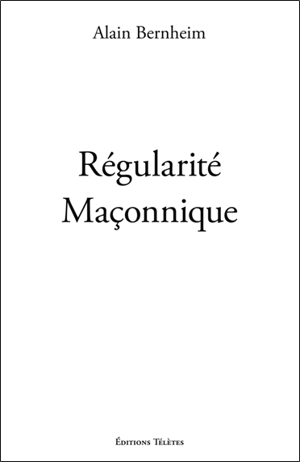 Régularité maçonnique - Alain Bernheim