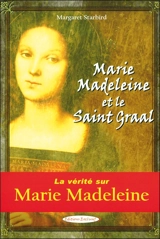 Marie-Madeleine et le Saint-Graal - Margaret Starbird