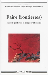 Faire frontière(s) : raisons politiques et usages symboliques