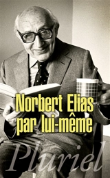 Norbert Elias par lui-même - Norbert Elias