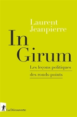 In girum : les leçons politiques des ronds-points - Laurent Jeanpierre
