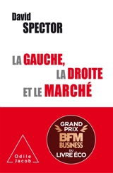 La gauche, la droite et le marché : histoire d'une idée controversée (XIXe-XXIe siècle) - David Spector