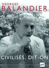 Civilisés, dit-on - Georges Balandier