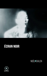 Ecran noir - Noël Balen