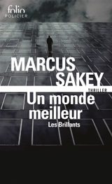 Les Brillants. Vol. 2. Un monde meilleur - Marcus Sakey