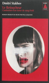 Le retoucheur : confession d'un tueur de sang-froid - Dmitri Stakhov