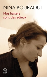 Nos baisers sont des adieux - Nina Bouraoui