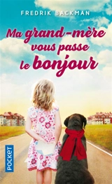 Ma grand-mère vous passe le bonjour - Fredrik Backman