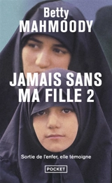 Jamais sans ma fille. Vol. 2. Pour l'amour d'un enfant - Betty Mahmoody