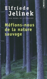Méfions-nous de la nature sauvage - Elfriede Jelinek
