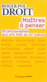 Maîtres à penser : 20 philosophes qui ont fait le XXe siècle - Roger-Pol Droit