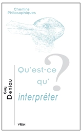 Qu'est-ce qu'interpréter ? - Guy Deniau