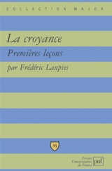 La croyance : premières leçons - Frédéric Laupies