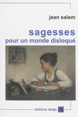 Sagesses pour un monde disloqué - Jean Salem
