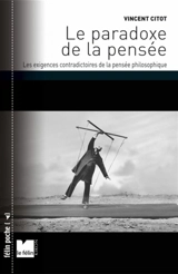 Le paradoxe de la pensée : les exigences contradictoires de la pensée philosophique - Vincent Citot