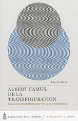 Albert Camus, de la transfiguration : pour une expérimentation vitale de l'immanence - Laurent Bove