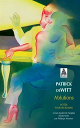 Ablutions : notes pour un roman - Patrick deWitt