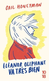 Eleanor Oliphant va très bien - Gail Honeyman