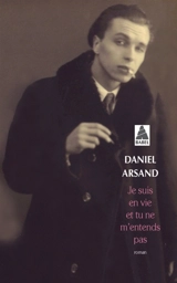 Je suis en vie et tu ne m'entends pas - Daniel Arsand