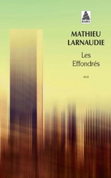 Les effondrés : récit - Mathieu Larnaudie
