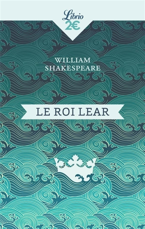 Le roi Lear - William Shakespeare