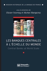 Les banques centrales à l'échelle du monde : l'internationalisation des banques centrales du début du XXe siècle à nos jours. Central banks at world scale : the internationalisation of Central banks from the early 20th century to the present