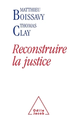 Reconstruire la justice - Matthieu Boissavy