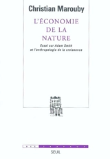 L'économie de la nature : essai sur Adam Smith et l'anthropologie de la croissance - Christian Marouby