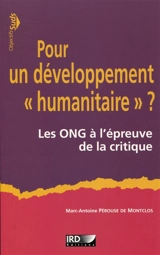 Pour un développement humanitaire ? : les ONG à l'épreuve de la critique - Marc-Antoine Pérouse de Montclos