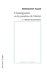 L'immigration ou Les paradoxes de l'altérité. Vol. 1 - Abdelmalek Sayad