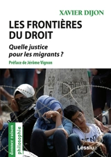 Les frontières du droit : quelle justice pour les migrants ? - Xavier Dijon