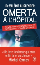 Omerta à l'hôpital : le livre noir des maltraitances faites aux étudiants en santé - Valérie Auslender