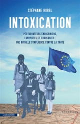 Intoxication : perturbateurs endocriniens, lobbyistes et eurocrates : une bataille d'influence contre la santé - Stéphane Horel