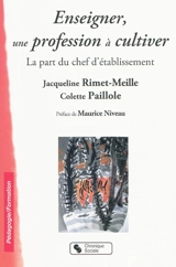 Enseigner, une profession à cultiver : la part du chef d'établissement - Jacqueline Rimet-Meille