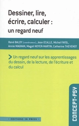 Dessiner, lire, écrire, calculer : un regard neuf