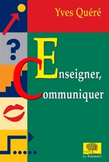 Enseigner, communiquer : un art ou un métier ? - Yves Quéré