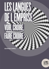 Les langues de l'emprise : voir, croire, faire croire - Georges Zimra