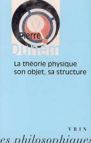 La théorie physique : son objet et sa structure - Pierre Duhem