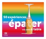 50 expériences pour épater vos amis à table - Jack Guichard