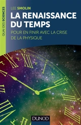La renaissance du temps : pour en finir avec la crise de la physique - Lee Smolin