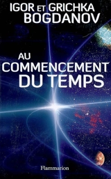 Au commencement du temps - Igor Bogdanoff