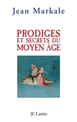 Prodiges et secrets du Moyen Age - Jean Markale