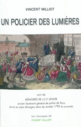 Un policier des Lumières. Mémoires de J.C.P. Lenoir : ancien lieutenant de police de Paris, écrits en pays étrangers dans les années 1790 et suivantes - Vincent Milliot